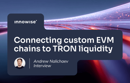 Bridging custom EVM chains to Tron liquidity | Andrew Nalichaev interview